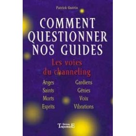 Comment questionner ses guides - Channeling